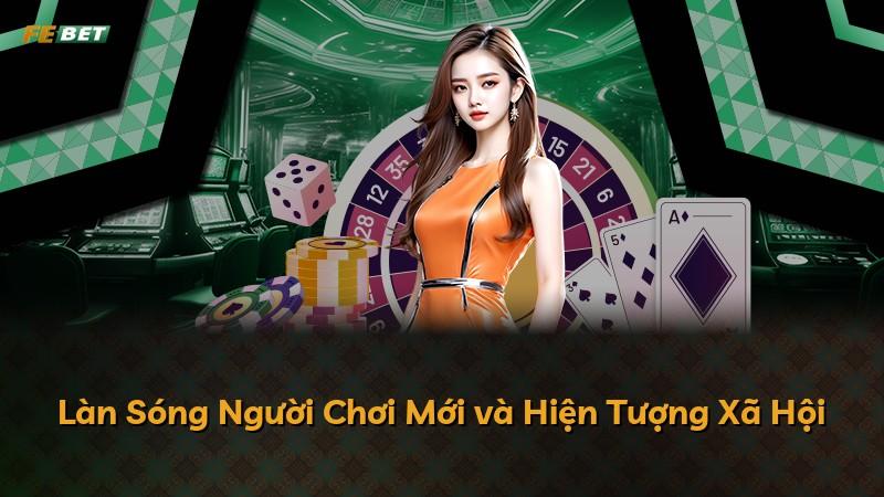Làn Sóng Người Chơi Mới và Hiện Tượng Xã Hội