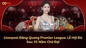 Liverpool Đăng Quang Premier League: Lễ Hội Đỏ Sau 35 Năm Chờ Đợi